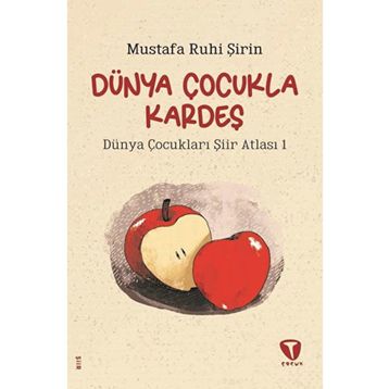 Dünya Çocukla Kardeş - Mustafa Ruhi Şirin