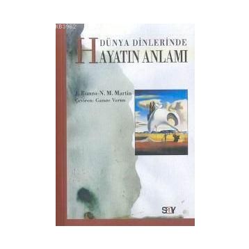 DÜNYA DINLERINDE HAYATIN ANLAMI - JOSEPH RUNZO;NANCY M. MARTIN