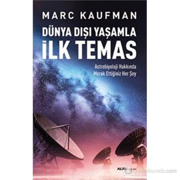 Dünya Dışı Yaşamla İlk Temas - Marc Kaufman