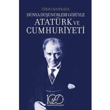 Dünya Düşünürleri Gözüyle Atatürk ve Cumhuriyeti İş Bankası Kültür Yayınları