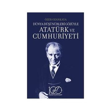 Dünya Düşünürleri Gözüyle Atatürk ve Cumhuriyeti İş Bankası Kültür Yayınları