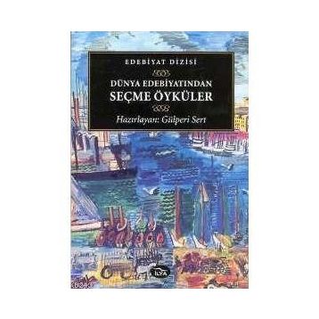 DÜNYA EDEBİYATINDAN SEÇME ÖYKÜLER - GÜLPERİ SERT
