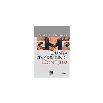 DÜNYA EKONOMISINDE DÖNÜŞÜM - SINAN SÖNMEZ