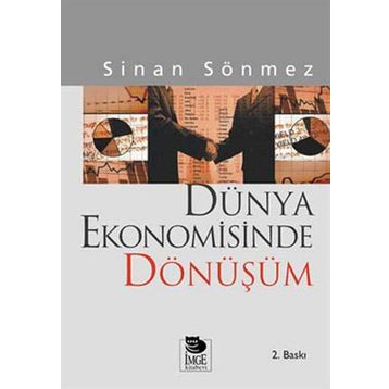 DÜNYA EKONOMISINDE DÖNÜŞÜM - SINAN SÖNMEZ