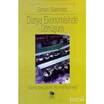 DÜNYA EKONOMISINDE DÖNÜŞÜM - SINAN SÖNMEZ