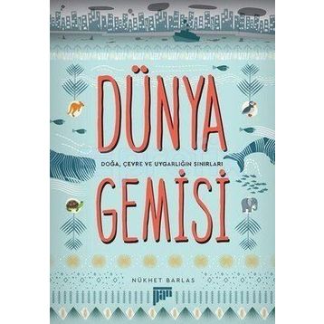 Dünya Gemisi - Doğa, Çevre ve Uygarlığın Sınırları - Nükhet Barlas