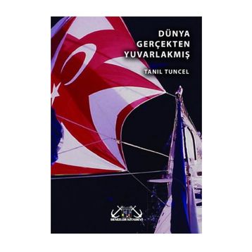 DÜNYA GERÇEKTEN YUVARLAKMIŞ - TANIL TUNCEL