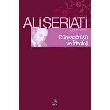 Dünya Görüşü ve İdeoloji - Ali Şeriati