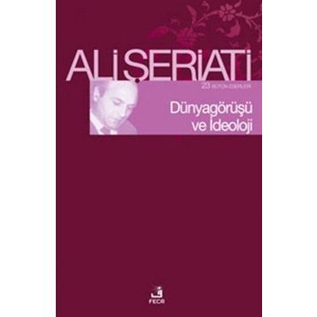 Dünya Görüşü ve İdeoloji - Ali Şeriati