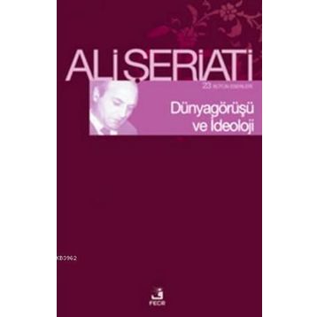 Dünya Görüşü ve İdeoloji - Ali Şeriati