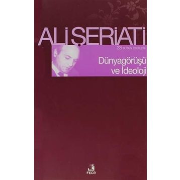 Dünya Görüşü ve İdeoloji - Ali Şeriati