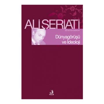 Dünya Görüşü ve İdeoloji - Ali Şeriati