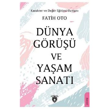 Dünya Görüşü Ve Yaşam Sanatı - Fatih Oto