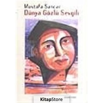 DÜNYA GÖZLÜ SEVGILI - MUSTAFA SANCAR
