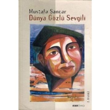 DÜNYA GÖZLÜ SEVGILI - MUSTAFA SANCAR