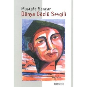 DÜNYA GÖZLÜ SEVGILI - MUSTAFA SANCAR