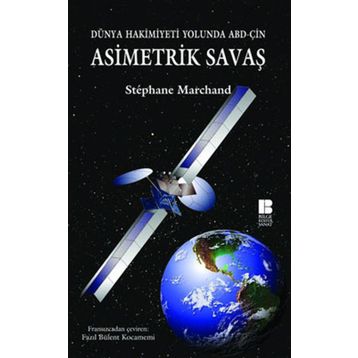 DÜNYA HAKIMIYETI YOLUNDA ABD-ÇİN ASIMETRIK SAVAŞ - STÉPHANE MARCHAND