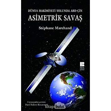 DÜNYA HAKIMIYETI YOLUNDA ABD-ÇİN ASIMETRIK SAVAŞ - STÉPHANE MARCHAND