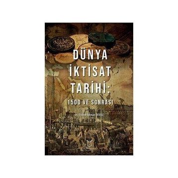 Dünya İktisat Tarihi 1500 ve Sonrası - Erdem Selman Develi