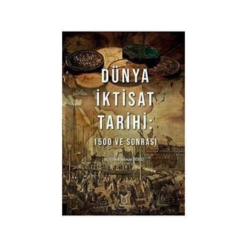 Dünya İktisat Tarihi 1500 ve Sonrası - Erdem Selman Develi