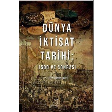 Dünya İktisat Tarihi 1500 ve Sonrası - Erdem Selman Develi