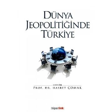 DÜNYA JEOPOLİTİĞİNDE TÜRKİYE - HASRET ÇOMAK