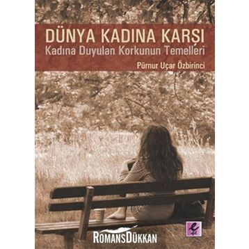 DÜNYA KADINA KARŞI - PÜRNUR UÇAR ÖZBİRİNCİ