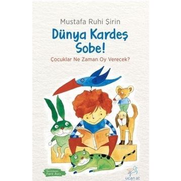 Dünya Kardeş, Sobe! - Mustafa Ruhi Şirin