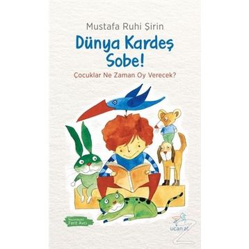 Dünya Kardeş, Sobe! - Mustafa Ruhi Şirin