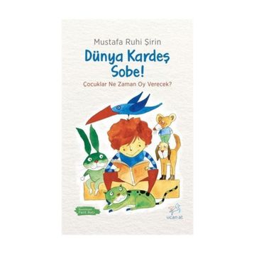 Dünya Kardeş, Sobe! - Mustafa Ruhi Şirin