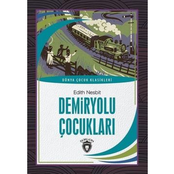 DÜNYA KLASIKLERI DEMIRYOLU ÇOCUKLARI - EDITH NESBIT