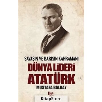 Dünya Lideri Atatürk - Mustafa Balbay