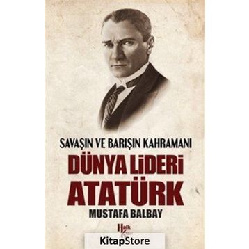 Dünya Lideri Atatürk - Mustafa Balbay