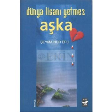 DÜNYA LİSANI YETMEZ AŞKA - ŞEYMA NUR EPLI