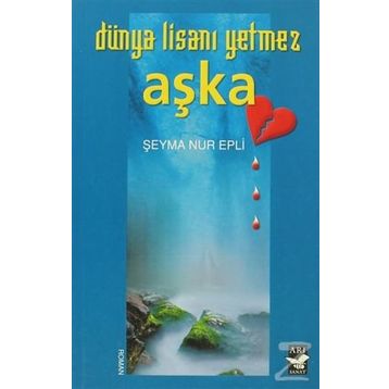 DÜNYA LİSANI YETMEZ AŞKA - ŞEYMA NUR EPLI