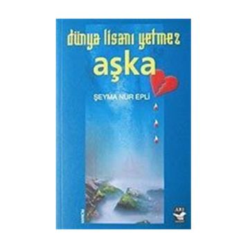 DÜNYA LİSANI YETMEZ AŞKA - ŞEYMA NUR EPLI