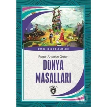 DÜNYA MASALLARI - ROGER ANCELYN GREEN