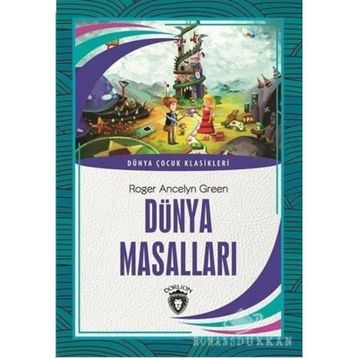 DÜNYA MASALLARI - ROGER ANCELYN GREEN