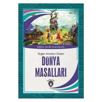 DÜNYA MASALLARI - ROGER ANCELYN GREEN