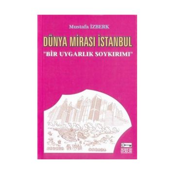 Dünya Mirası İstanbul - Mustafa İzberk
