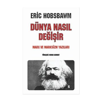 Dünya Nasıl Değişir - eric j hobsbawn