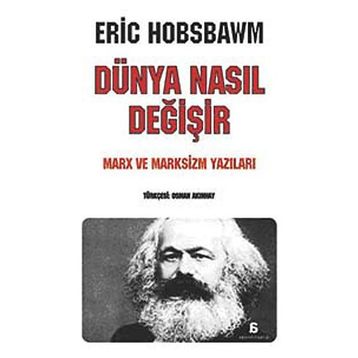 Dünya Nasıl Değişir - eric j hobsbawn