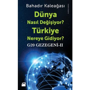 Dünya Nasıl Değişiyor? Türkiye Nereye Gidiyor? - Bahadır Kaleağası