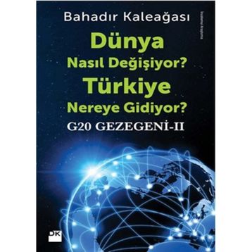 Dünya Nasıl Değişiyor? Türkiye Nereye Gidiyor? - Bahadır Kaleağası