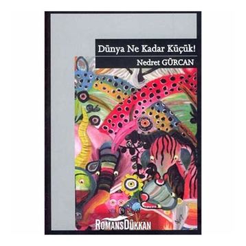 DÜNYA NE KADAR KÜÇÜK! - NEDRET GÜRCAN