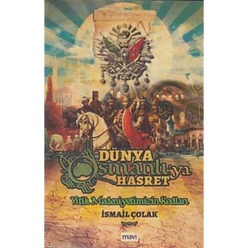 Dünya Osmanlıya Hasret - İsmail Çolak