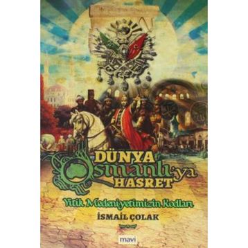 Dünya Osmanlıya Hasret - İsmail Çolak