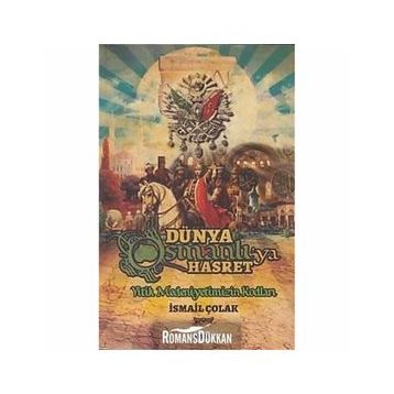 Dünya Osmanlıya Hasret - İsmail Çolak