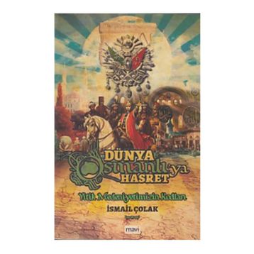 Dünya Osmanlıya Hasret - İsmail Çolak