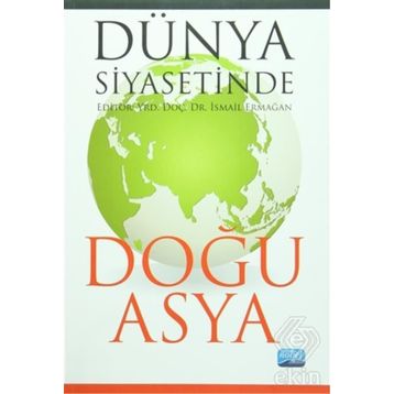 Dünya Siyasetinde Doğu Asya - İsmail Ermağan